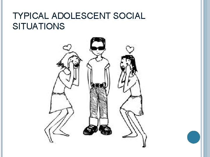 TYPICAL ADOLESCENT SOCIAL SITUATIONS 