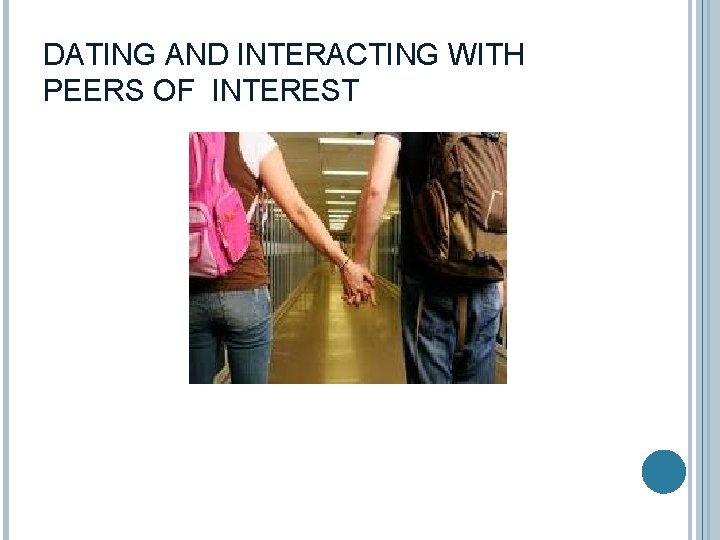 DATING AND INTERACTING WITH PEERS OF INTEREST 