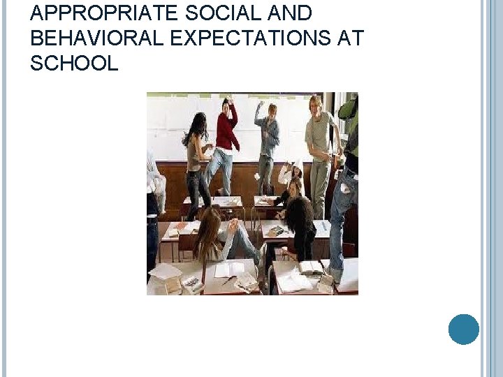 APPROPRIATE SOCIAL AND BEHAVIORAL EXPECTATIONS AT SCHOOL 