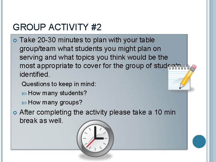 GROUP ACTIVITY #2 Take 20 -30 minutes to plan with your table group/team what