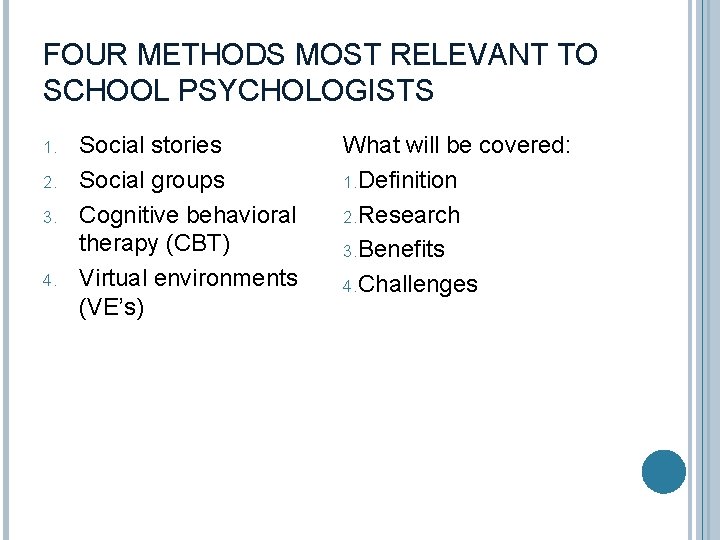 FOUR METHODS MOST RELEVANT TO SCHOOL PSYCHOLOGISTS 1. 2. 3. 4. Social stories Social