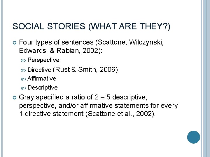 SOCIAL STORIES (WHAT ARE THEY? ) Four types of sentences (Scattone, Wilczynski, Edwards, &