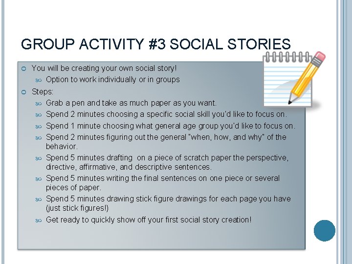 GROUP ACTIVITY #3 SOCIAL STORIES You will be creating your own social story! Option