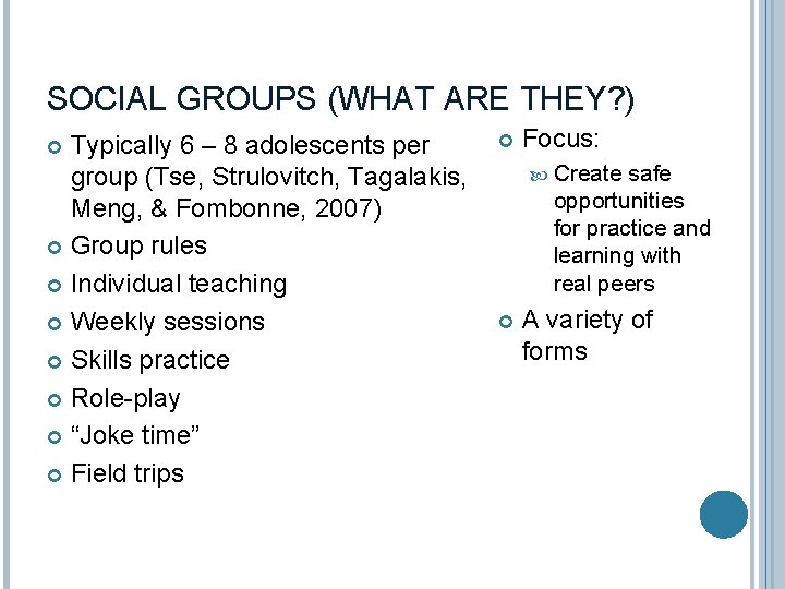 SOCIAL GROUPS (WHAT ARE THEY? ) Typically 6 – 8 adolescents per group (Tse,