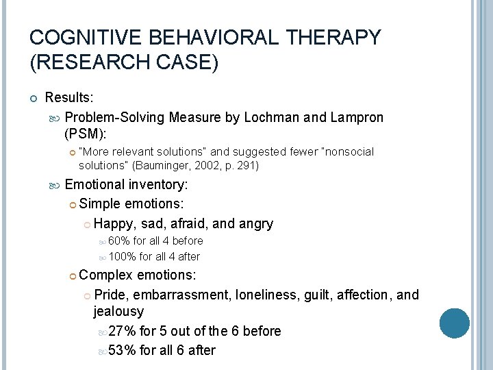 COGNITIVE BEHAVIORAL THERAPY (RESEARCH CASE) Results: Problem-Solving Measure by Lochman and Lampron (PSM): “More