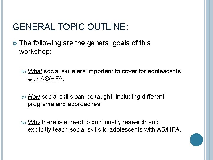 GENERAL TOPIC OUTLINE: The following are the general goals of this workshop: What social
