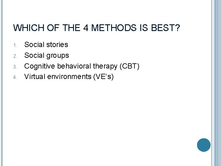 WHICH OF THE 4 METHODS IS BEST? 1. 2. 3. 4. Social stories Social