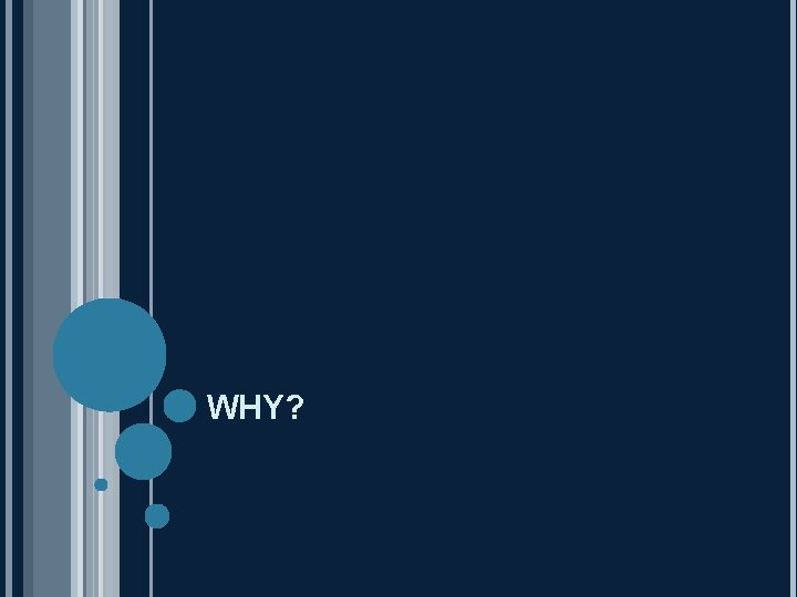 WHY? 