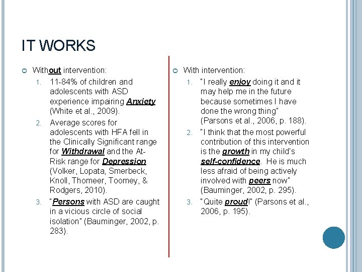 IT WORKS Without intervention: 1. 11 -84% of children and adolescents with ASD experience