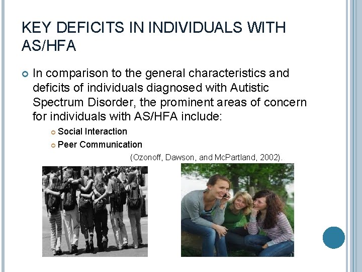 KEY DEFICITS IN INDIVIDUALS WITH AS/HFA In comparison to the general characteristics and deficits