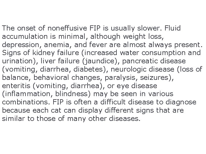 The onset of noneffusive FIP is usually slower. Fluid accumulation is minimal, although weight
