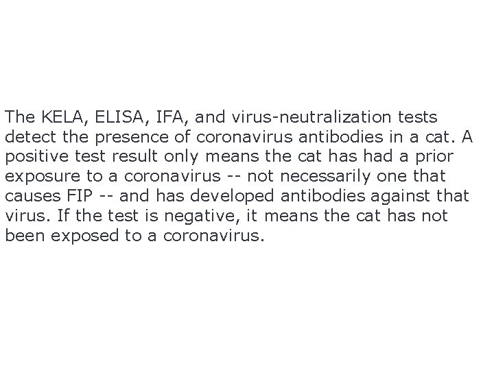 The KELA, ELISA, IFA, and virus-neutralization tests detect the presence of coronavirus antibodies in