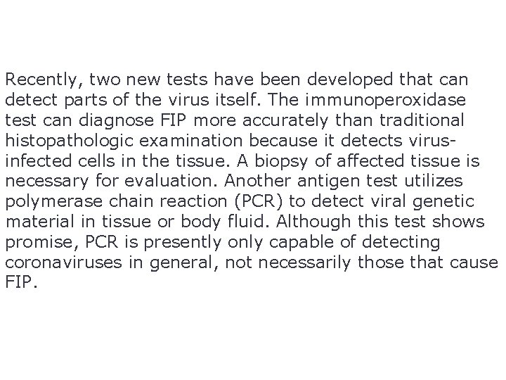 Recently, two new tests have been developed that can detect parts of the virus