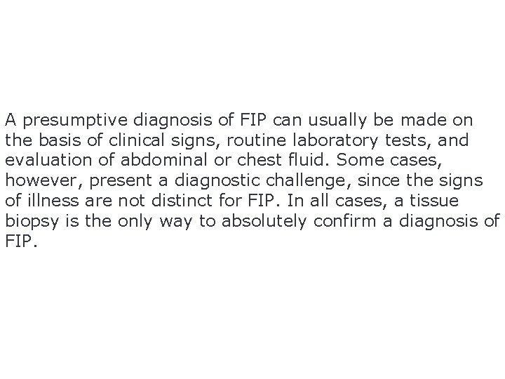 A presumptive diagnosis of FIP can usually be made on the basis of clinical