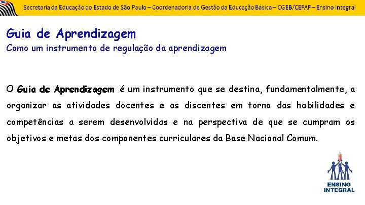 Guia de Aprendizagem Como um instrumento de regulação da aprendizagem O Guia de Aprendizagem