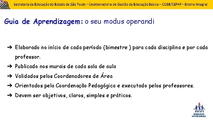 Guia de Aprendizagem: o seu modus operandi ➔ Elaborado no início de cada período