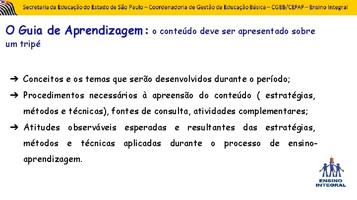 O Guia de Aprendizagem: o conteúdo deve ser apresentado sobre um tripé ➔ Conceitos