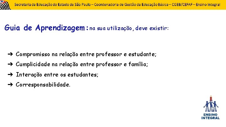 Guia de Aprendizagem: na sua utilização, deve existir: ➔ Compromisso na relação entre professor