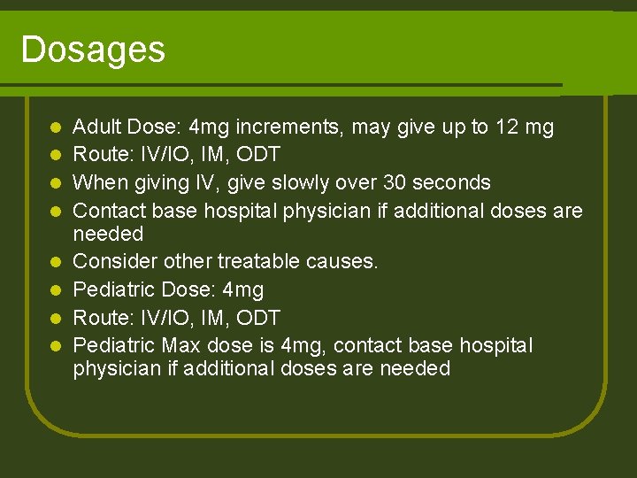 Dosages l l l l Adult Dose: 4 mg increments, may give up to