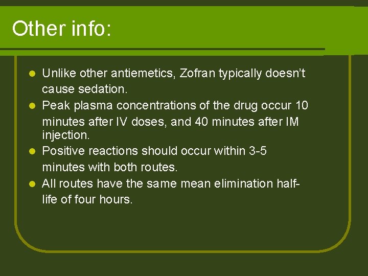 Other info: Unlike other antiemetics, Zofran typically doesn’t cause sedation. l Peak plasma concentrations