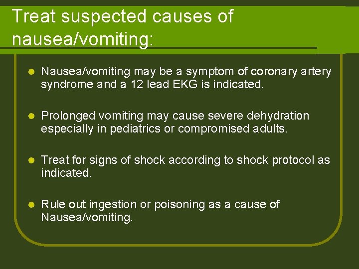 Treat suspected causes of nausea/vomiting: l Nausea/vomiting may be a symptom of coronary artery