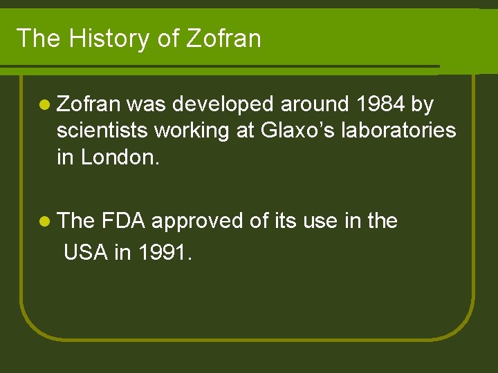The History of Zofran l Zofran was developed around 1984 by scientists working at