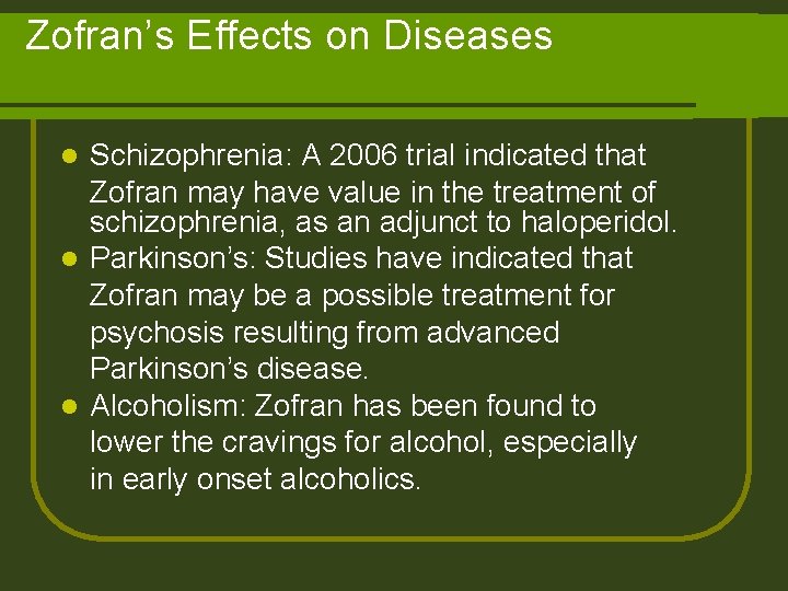 Zofran’s Effects on Diseases Schizophrenia: A 2006 trial indicated that Zofran may have value