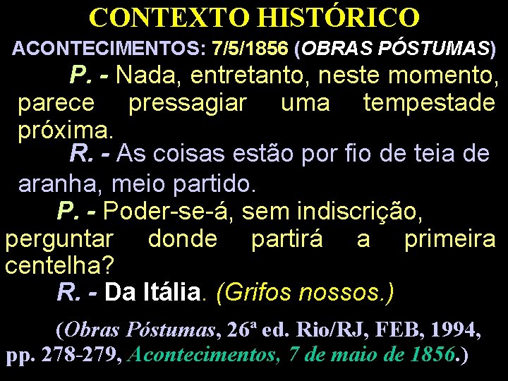 CONTEXTO HISTÓRICO ACONTECIMENTOS: 7/5/1856 (OBRAS PÓSTUMAS) P. - Nada, entretanto, neste momento, parece pressagiar