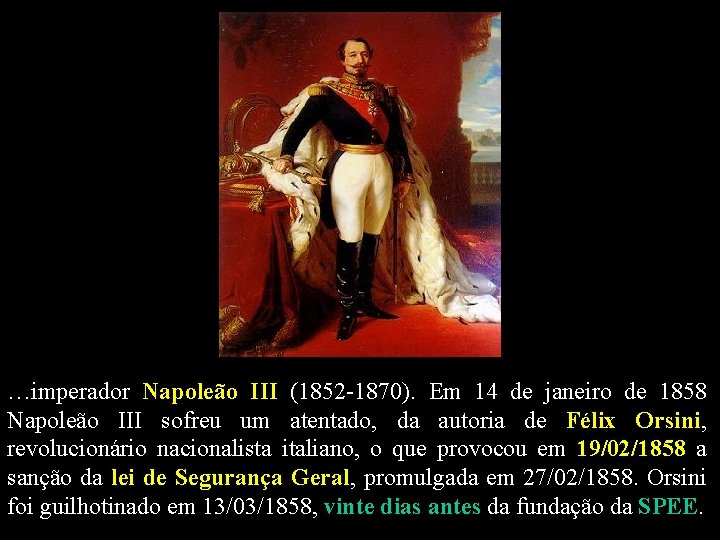 …imperador Napoleão III (1852 -1870). Em 14 de janeiro de 1858 Napoleão III sofreu