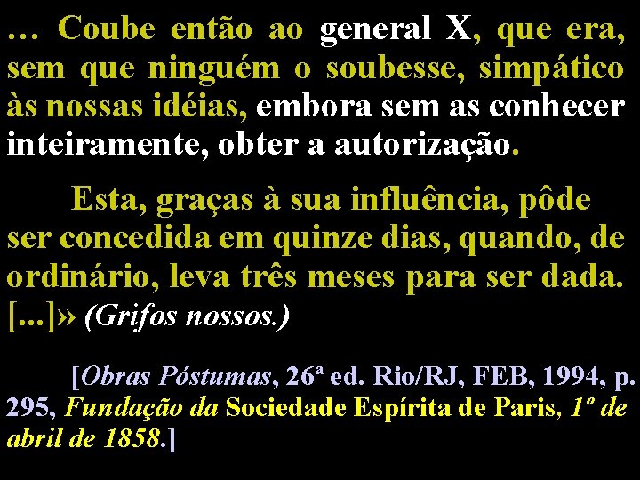 … Coube então ao general X, que era, sem que ninguém o soubesse, simpático