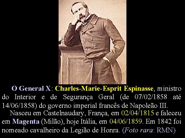 O General X: Charles-Marie-Esprit Espinasse, ministro do Interior e de Segurança Geral (de 07/02/1858