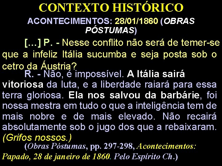 CONTEXTO HISTÓRICO ACONTECIMENTOS: 28/01/1860 (OBRAS PÓSTUMAS) […] P. - Nesse conflito não será de