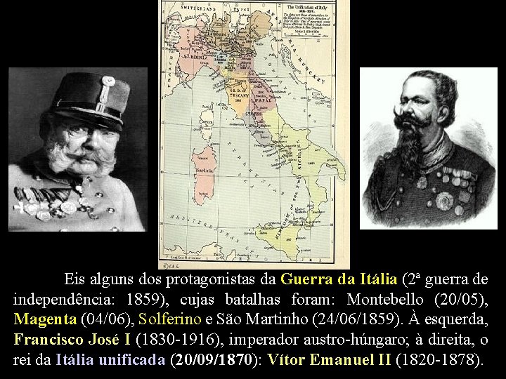 Eis alguns dos protagonistas da Guerra da Itália (2ª guerra de independência: 1859), cujas