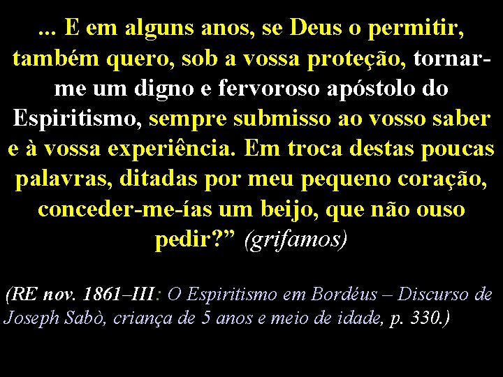 . . . E em alguns anos, se Deus o permitir, também quero, sob