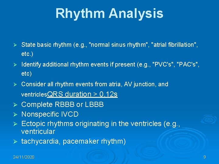 Rhythm Analysis Ø State basic rhythm (e. g. , "normal sinus rhythm", "atrial fibrillation",