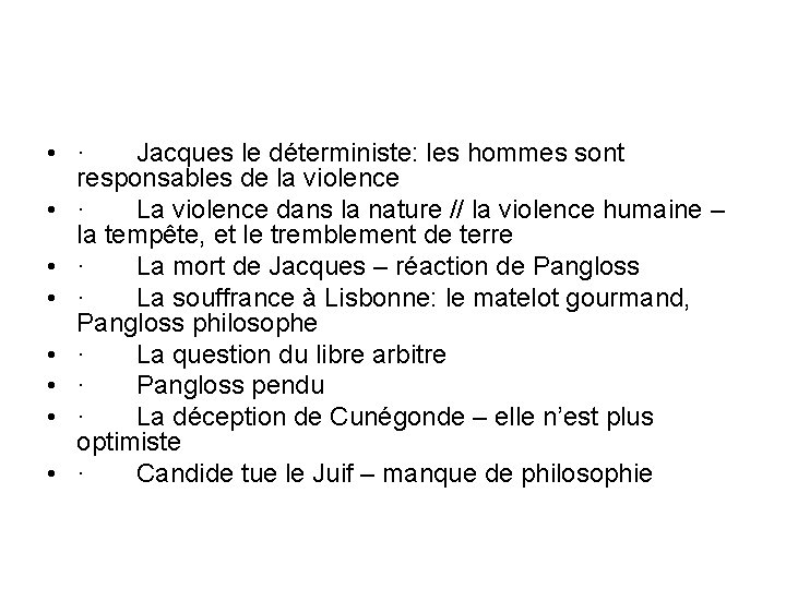  • · Jacques le déterministe: les hommes sont responsables de la violence •