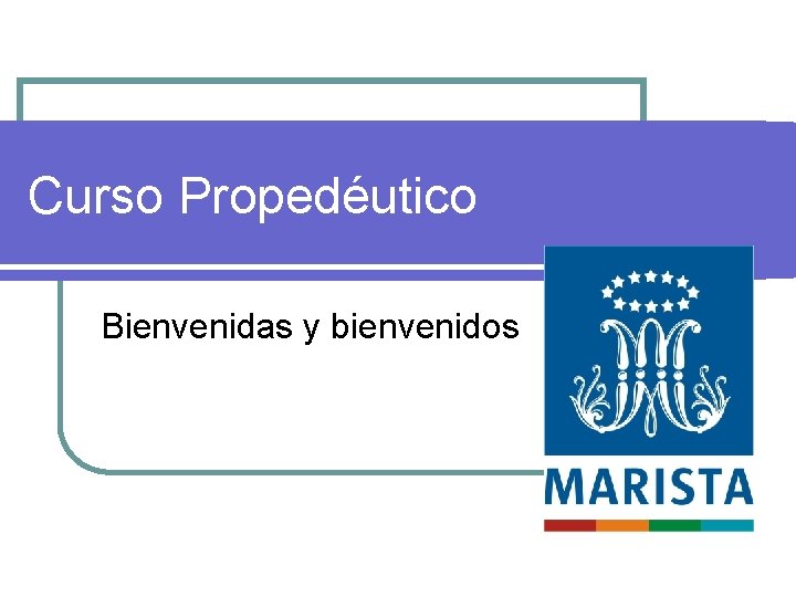 Curso Propedéutico Bienvenidas y bienvenidos 