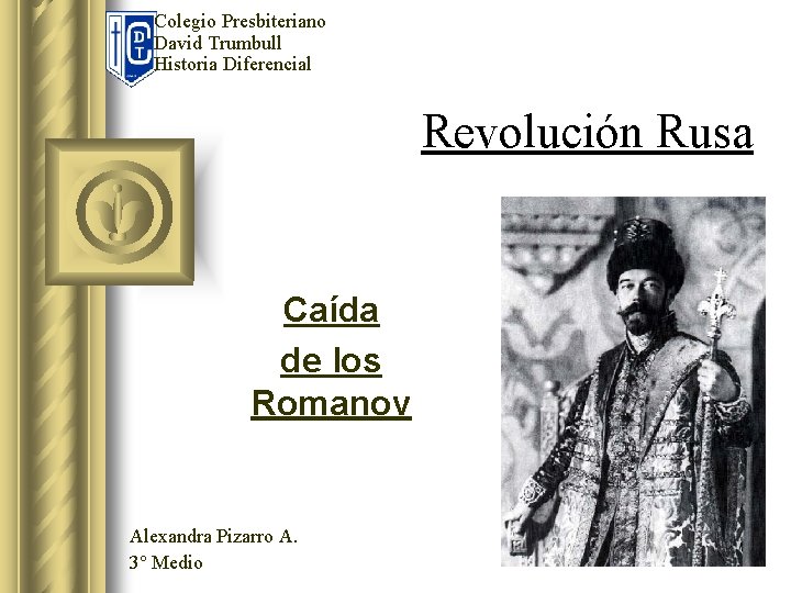 Colegio Presbiteriano David Trumbull Historia Diferencial Revolución Rusa Caída de los Romanov Alexandra Pizarro