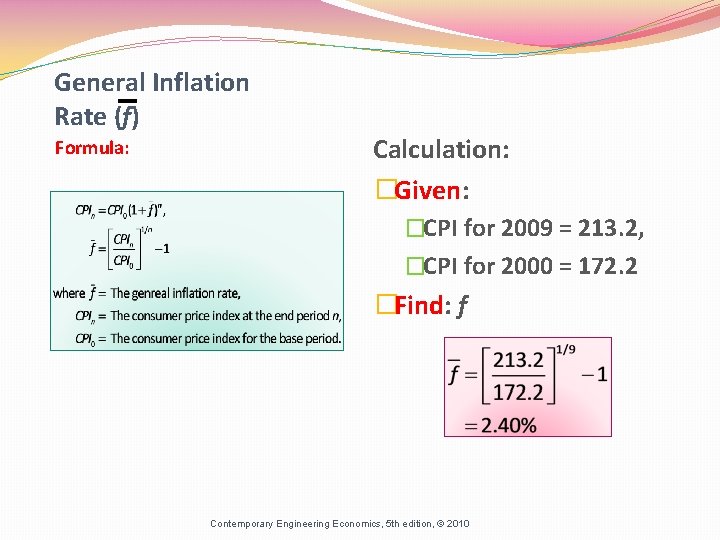 General Inflation Rate (f) Formula: Calculation: �Given: �CPI for 2009 = 213. 2, �CPI