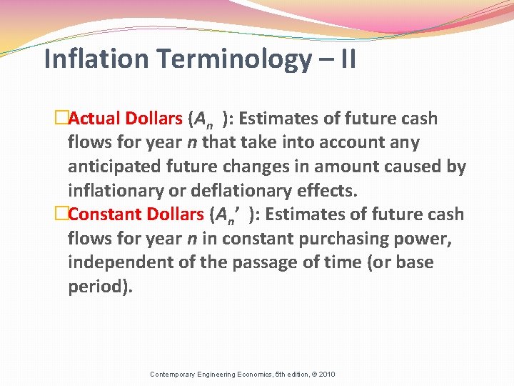 Inflation Terminology – II �Actual Dollars (An ): Estimates of future cash flows for