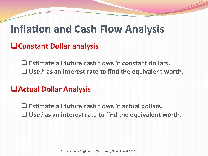 Inflation and Cash Flow Analysis q. Constant Dollar analysis q Estimate all future cash