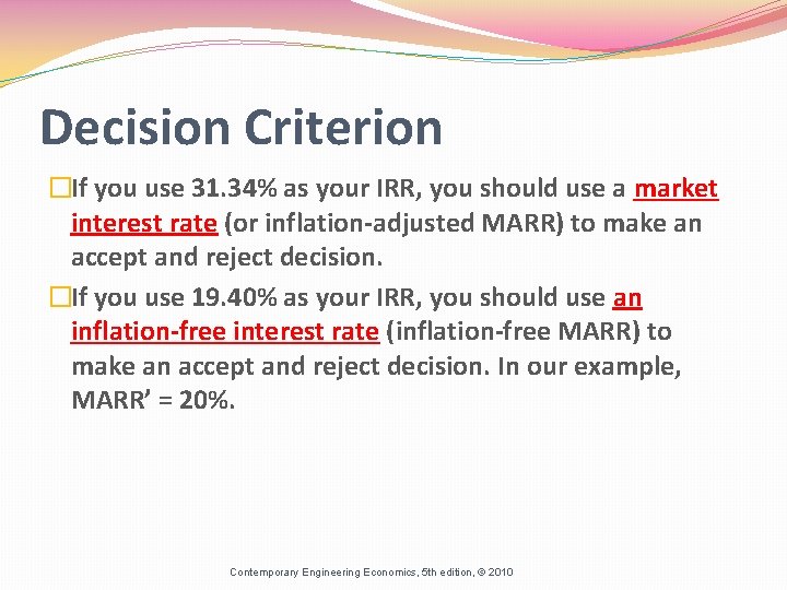 Decision Criterion �If you use 31. 34% as your IRR, you should use a