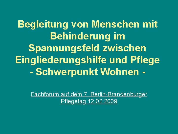 Begleitung von Menschen mit Behinderung im Spannungsfeld zwischen Eingliederungshilfe und Pflege - Schwerpunkt Wohnen