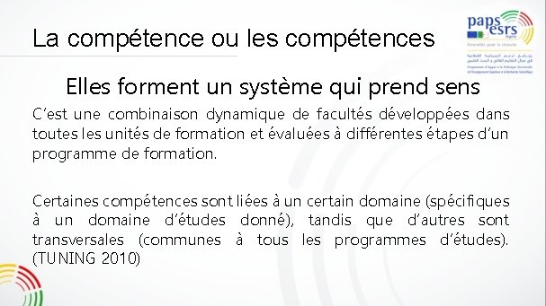 La compétence ou les compétences Elles forment un système qui prend sens C’est une