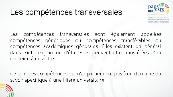 Les compétences transversales sont également appelées compétences génériques ou compétences transférables ou compétences académiques