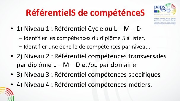 Référentiel. S de compéténce. S • 1) Niveau 1 : Référentiel Cycle ou L