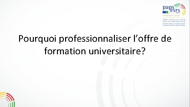 Pourquoi professionnaliser l’offre de formation universitaire? 