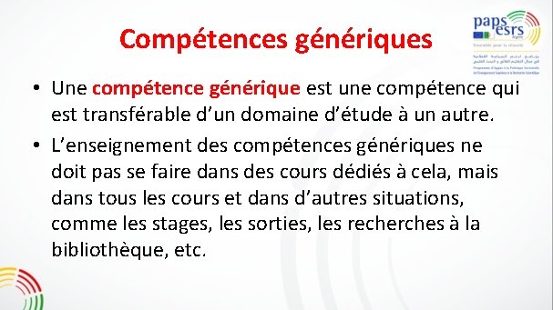 Compétences génériques • Une compétence générique est une compétence qui est transférable d’un domaine