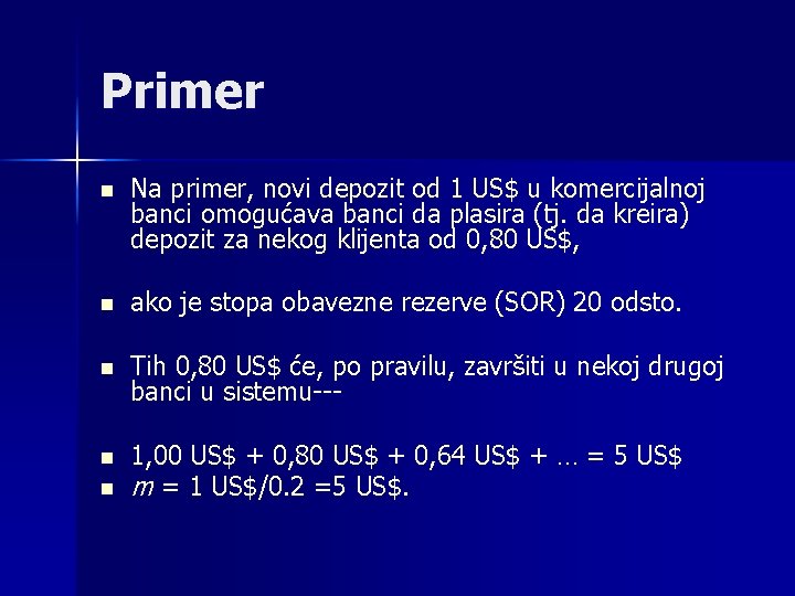 Primer n Na primer, novi depozit od 1 US$ u komercijalnoj banci omogućava banci