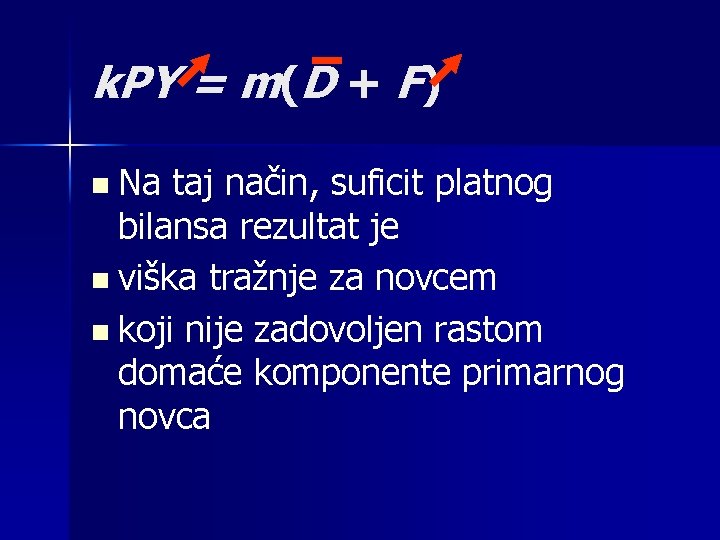 k. PY = m(D + F) Na taj način, suficit platnog bilansa rezultat je